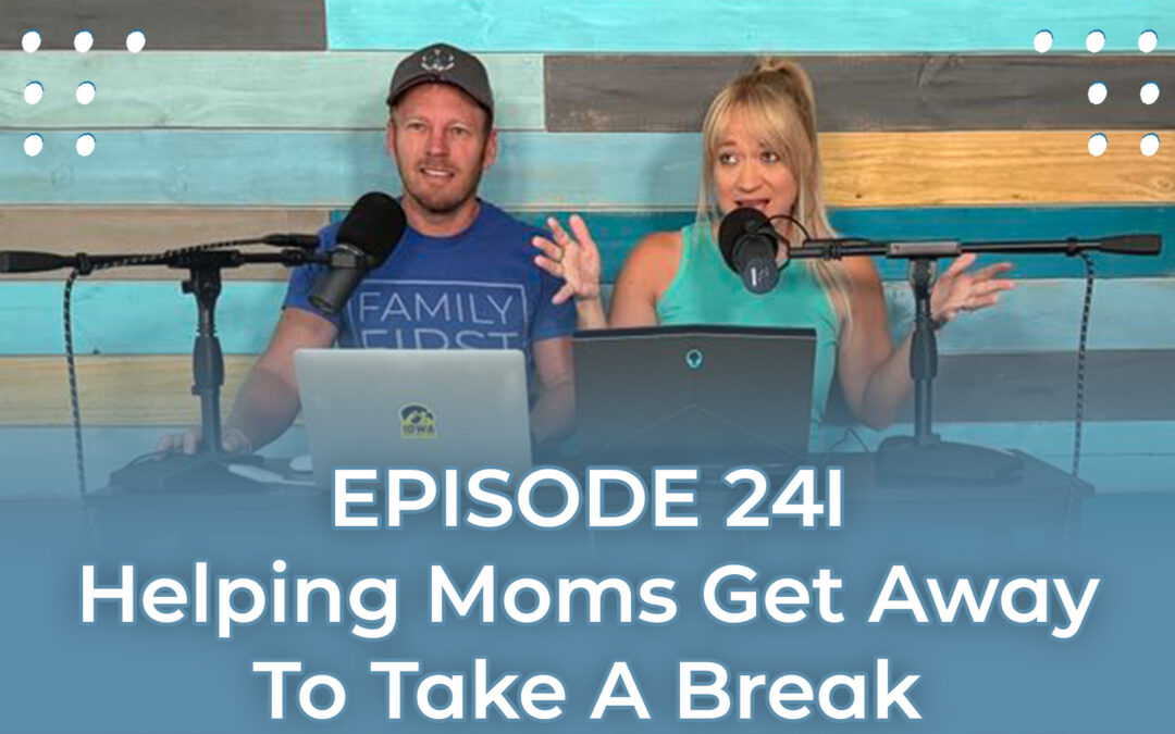 FMP 241: Helping Moms Get Away To Take A Break