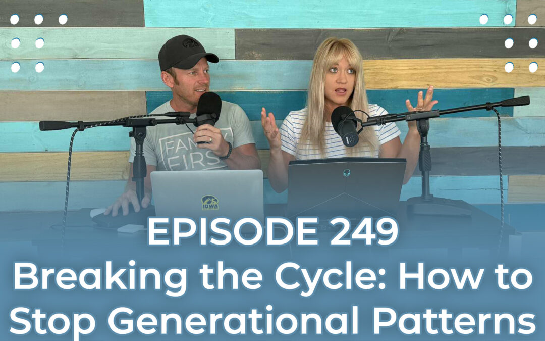 FMP 249: Breaking the Cycle: How to Stop Generational Patterns and Build a New Legacy