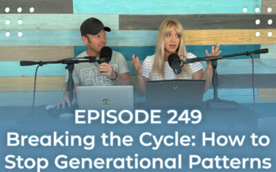 FMP 249: Breaking the Cycle: How to Stop Generational Patterns and Build a New Legacy