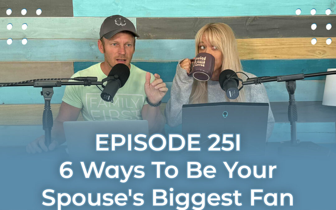 FMP 251: 6 Ways To Be Your Spouse’s Biggest Fan