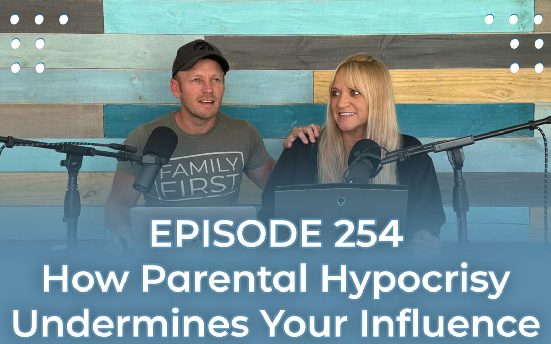 FMP 254: How Parental Hypocrisy Undermines Your Influence