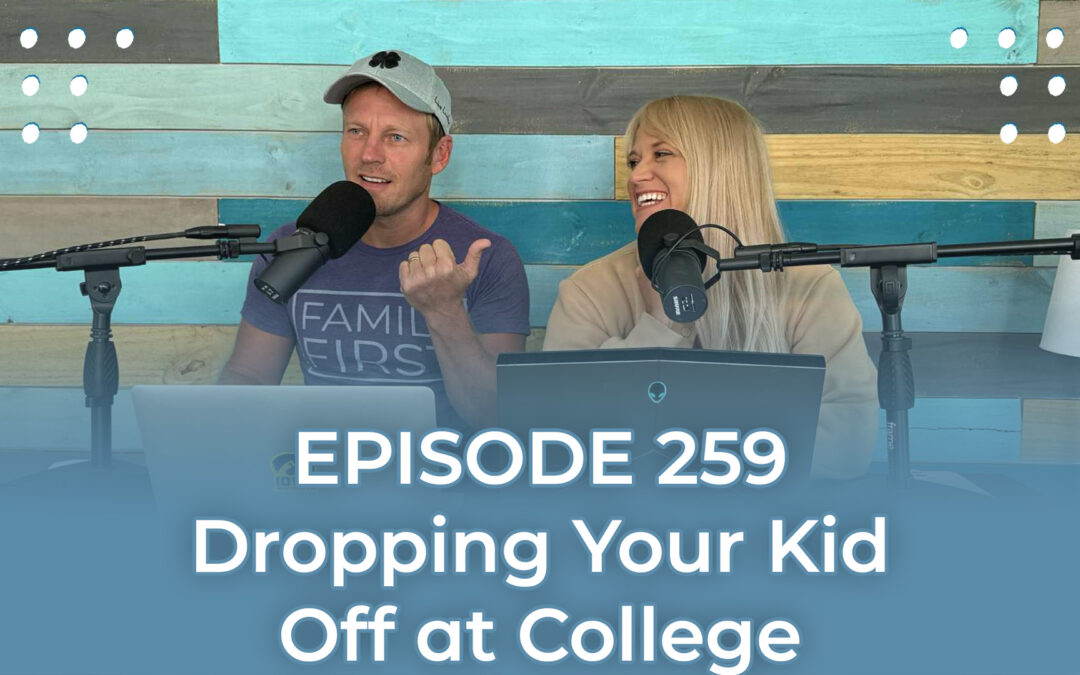 FMP 259: Dropping Your Kid Off at College