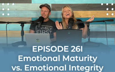FMP 261: Emotional Maturity vs. Emotional Integrity Part 2
