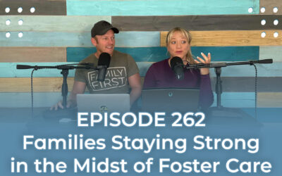 FMP 262: Families Staying Strong in the Midst of Foster Care