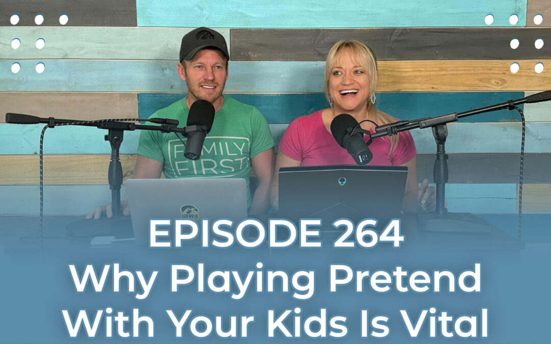 FMP 264: Why Playing Pretend With Your Kids Is Vital