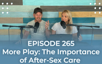 FMP 265: More Play: The Importance of After-Sex Care