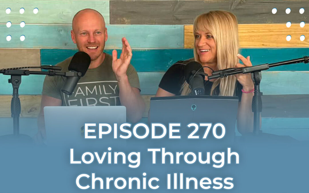 FMP 270: Loving Through Chronic Illness