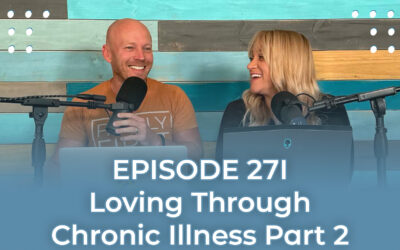 FMP 271: Loving Through Chronic Illness Part 2