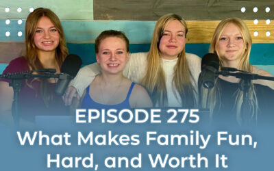 FMP 275: What Makes Family Fun, Hard, and Worth It