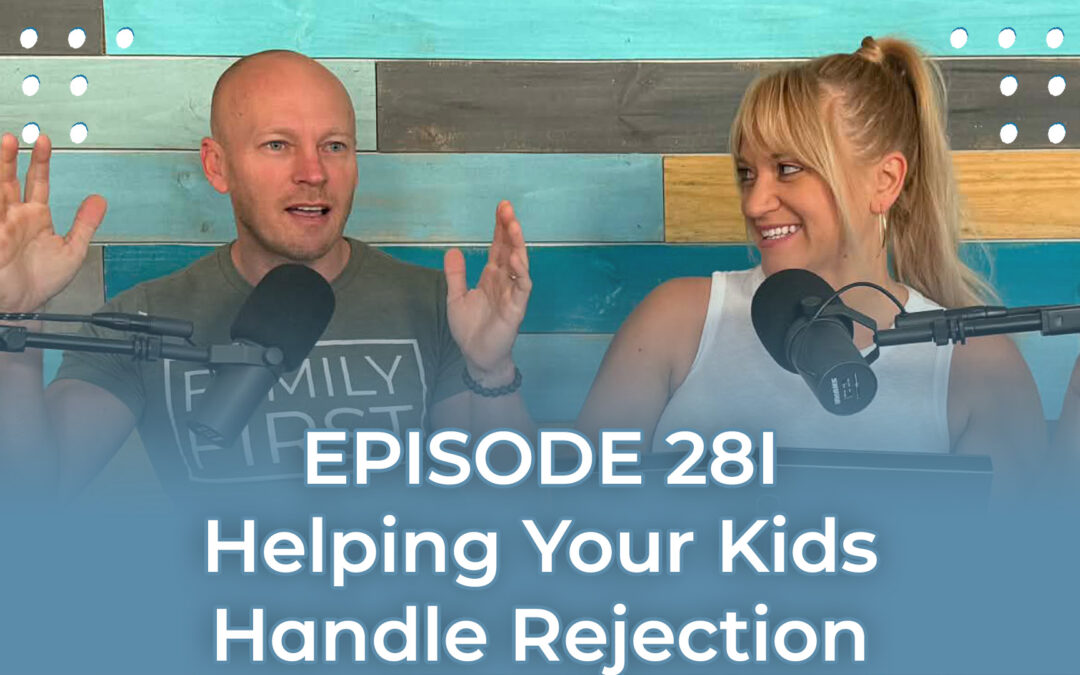 FMP 281: Helping Your Kids Handle Rejection