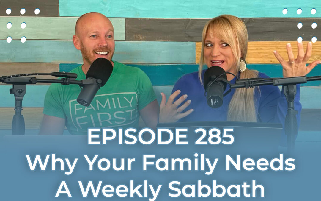 FMP 285: Why Your Family Needs a Weekly Sabbath