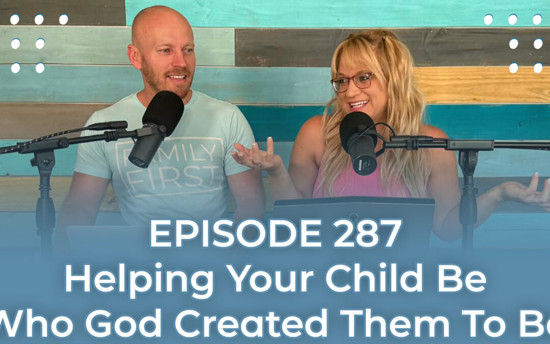 FMP 287: Helping Your Child Be Who God Created Them to Be